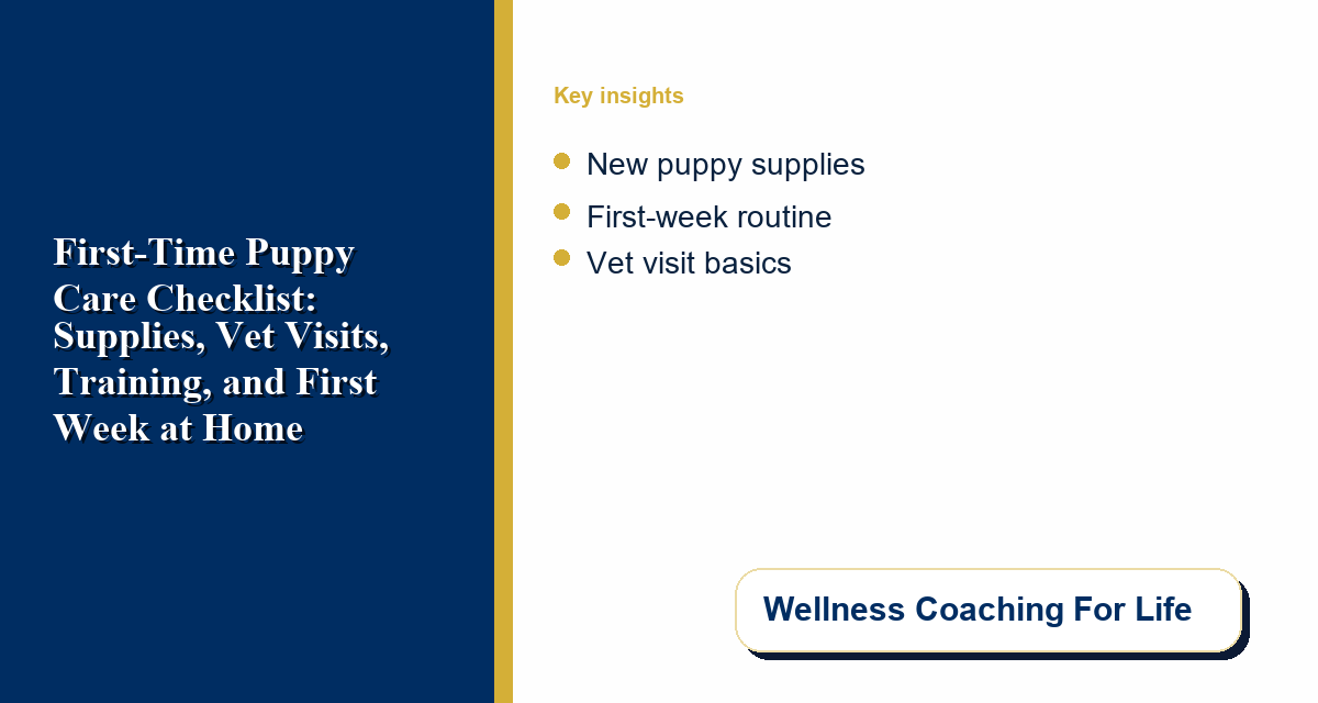 First-Time Puppy Care Checklist: Supplies, Vet Visits, Training, and First Week at Home